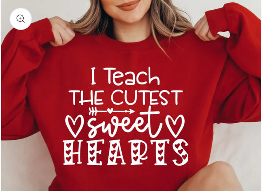 I Teach the Cutest Sweet hearts